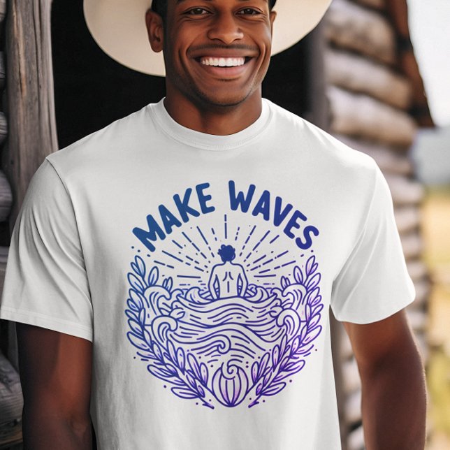 Boldly Make Waves T-Shirt (Creator Uploaded)
