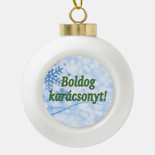 Boldog karácsonyt! Merry Christmas in Hungarian g Ceramic Ball Christmas Ornament
