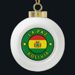 Bolivia Ceramic Ball Christmas Ornament<br><div class="desc">La Paz Bolivia</div>