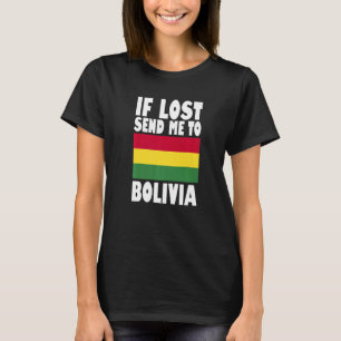 Bolivia Flag Design If lost send me to Bolivia Pr T-Shirt