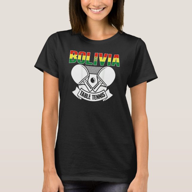 Bolivia Table Tennis  Support Bolivian Ping Pong T T-Shirt (Front)
