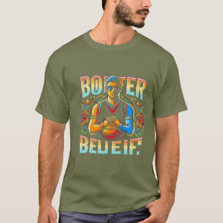 Bolster Belief-BoldDesign T-Shirt