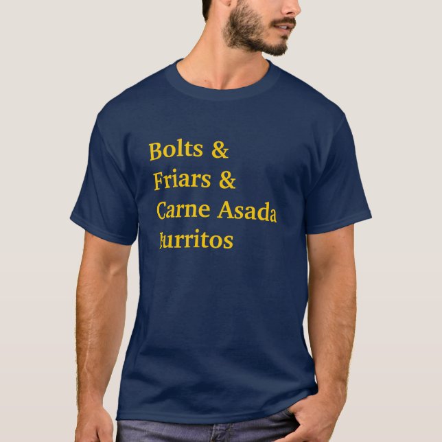 Bolts &Friars &Carne AsadaBurritos T-Shirt (Front)