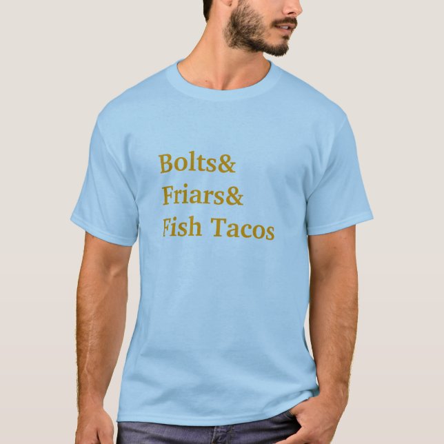 Bolts&Friars&Fish Tacos T-Shirt (Front)