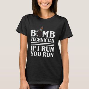 Bomb Technician If I Run You Run Bombs Squad T-Shirt