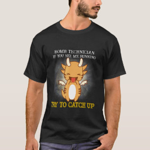 Bomb Technician See Me Running Sarcastic Humour T-Shirt