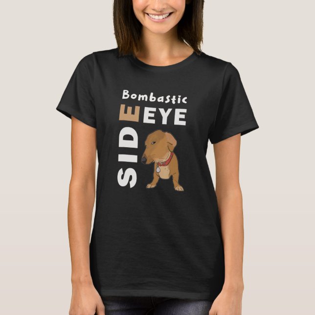 Bombastic Side Eye Criminal Offensive Side Eye Dog T-Shirt (Front)