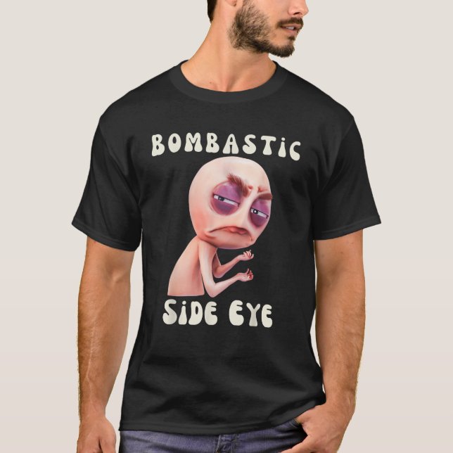 Bombastic Side Eye Funny Meme  T-Shirt (Front)