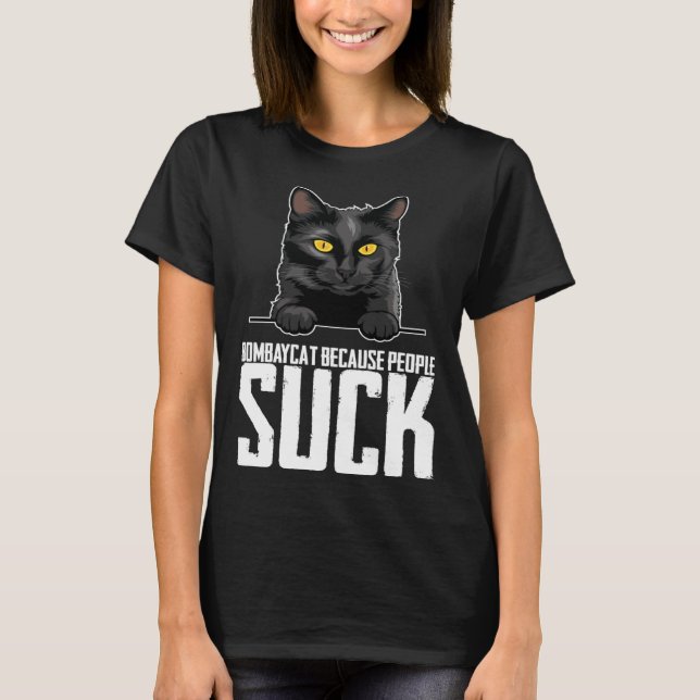 Bombaycat because people suck T-Shirt (Front)