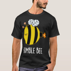 Bomble Bee Funny Bumblebee Bomb Pun T-Shirt