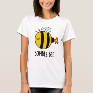 Bomble Bee Funny Bumblebee Bomb Pun  T-Shirt