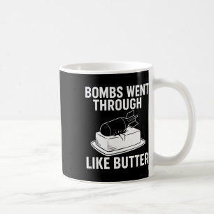 Bombs Like Butter – Funny Political Quotes Trump T Coffee Mug