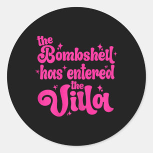 Bombshell Has Entered The Villa Funny Lover Dating Classic Round Sticker