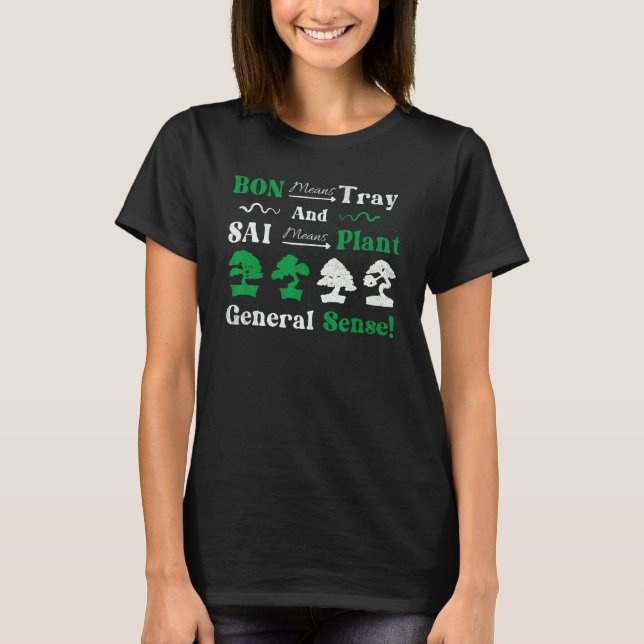 Bon Means Tray And Sai Means Plant General Sense B T-Shirt (Front)