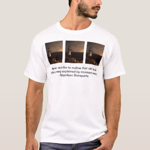 bonaparte, bonaparte, bonaparte, Never ascribe ... T-Shirt
