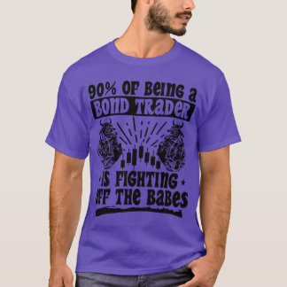 Bondrader And Fighting Off the Babes gift T-Shirt