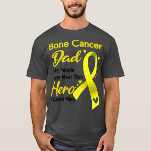 Bone Cancer Dad Most People Never Meet Their Hero T-Shirt