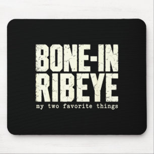 Bone In Ribeye Two Favourite Things Funny Steak Mouse Pad