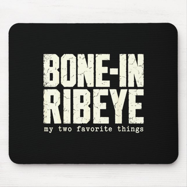 Bone In Ribeye Two Favourite Things Funny Steak Mouse Pad (Front)