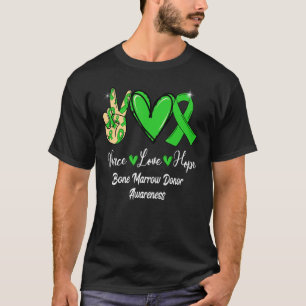 Bone Marrow Donor Awareness Peace Love Hope Green T-Shirt