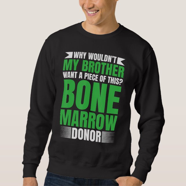 Bone Marrow Supplement Bone Marrow Transplant Surv Sweatshirt (Front)
