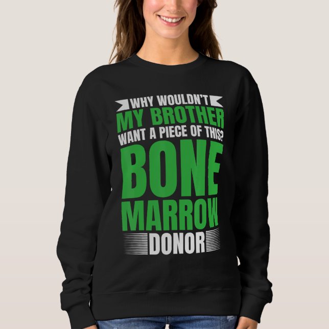 Bone Marrow Supplement Bone Marrow Transplant Surv Sweatshirt (Front)