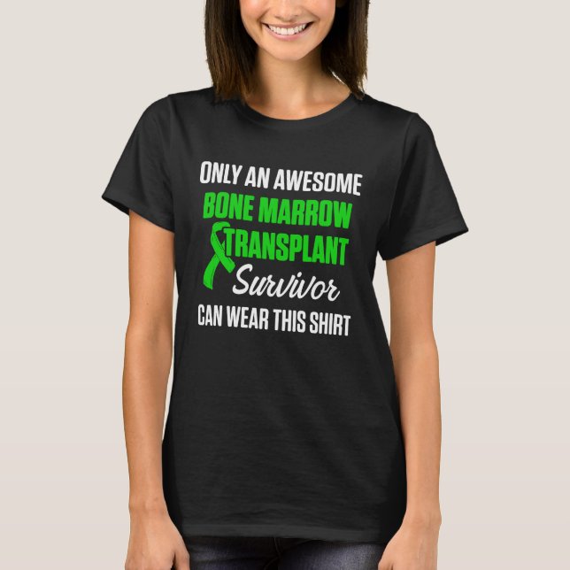 Bone Marrow Transplant Recipient Surgery Survivor T-Shirt (Front)