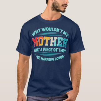 Bone Marrow Transplant Son Daughter Stem Cell Hema T-Shirt