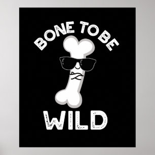 Bone To Be Wild Funny Anatomy Pun Dark BG Poster