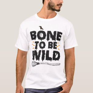 Bone To be Wild Funny Spooky Skeleton Halloween T-Shirt