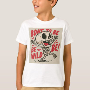 Bone to be Wild! T-Shirt