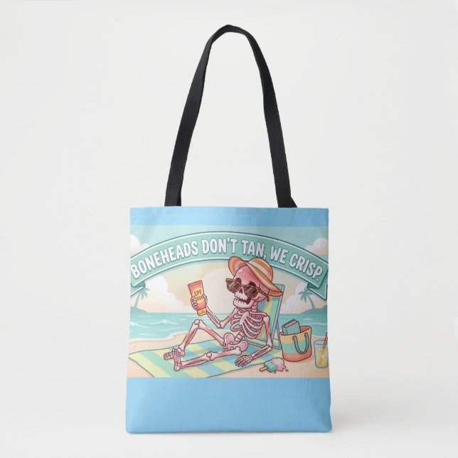 Boneheads Don't Tan. We Crisp Tote Bag (Front)