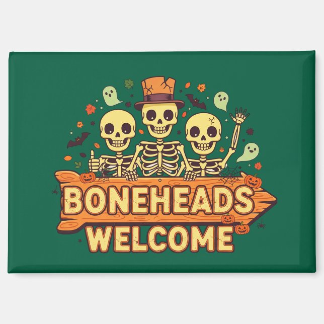 Boneheads Welcome – Funny Skeleton Magnet (Front)