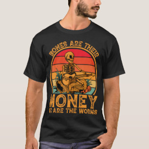 Bones Are Their Money So Are The Worms Retro Skele T-Shirt