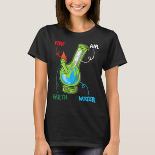 Bong Elements Fire Water Earth Air Thc Weed Smokin T-Shirt