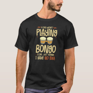 Bongo Drum Music Instrument Lesson Player Beginner T-Shirt