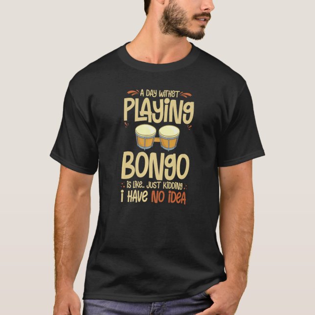 Bongo Drum Music Instrument Lesson Player Beginner T-Shirt (Front)