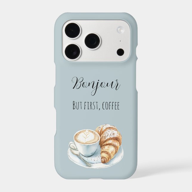 Bonjour Croissant But First, Coffee (Back)