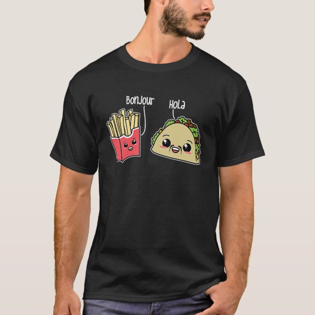 Bonjour Hola French Fries Taco  Language Food Pun T-Shirt (Front)