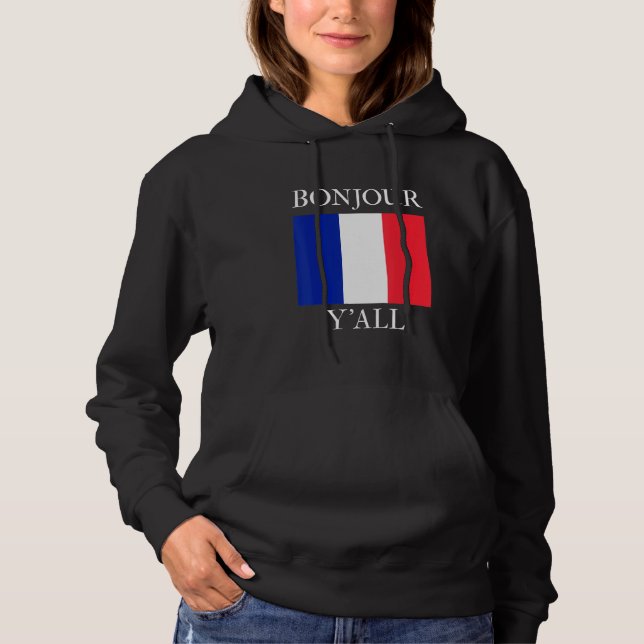 Bonjour Y'All  French Flag France Roots Hoodie (Front)