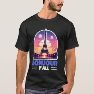 Bonjour Y'All Funny French Eiffel Tower France Par T-Shirt