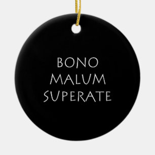 Bono malum superate ceramic ornament