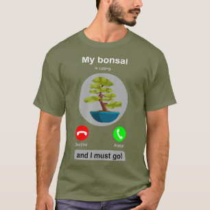 Bonsai  Joke Bonsai Lover Phone Call Bonsai Tree T-Shirt
