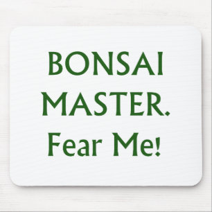 Bonsai master Fear Me Green Text Mouse Pad