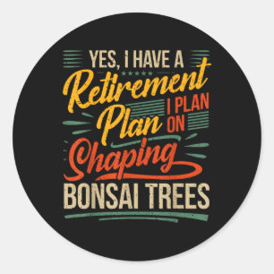 Bonsai Tree Hobby - Retired Bonsai Lover Retiremen Classic Round Sticker