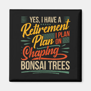 Bonsai Tree Hobby - Retired Bonsai Lover Retiremen Magnet