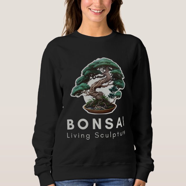 Bonsai Tree Living Sculpture Enthusiast Gardening Sweatshirt (Front)