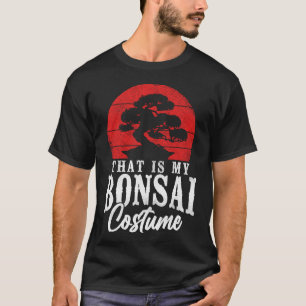 Bonsai Tree That Is My Bonsai Costume Halloween T-Shirt