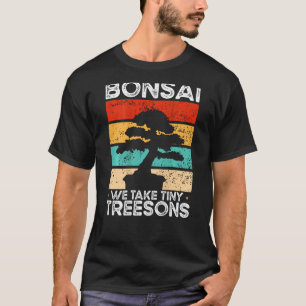 Bonsai We Take Tiny Treesons Backprint Bonsai T-Shirt
