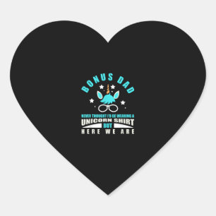 Bonus Dad_ Funny Unicorn - Never Thought I'd Be We Heart Sticker